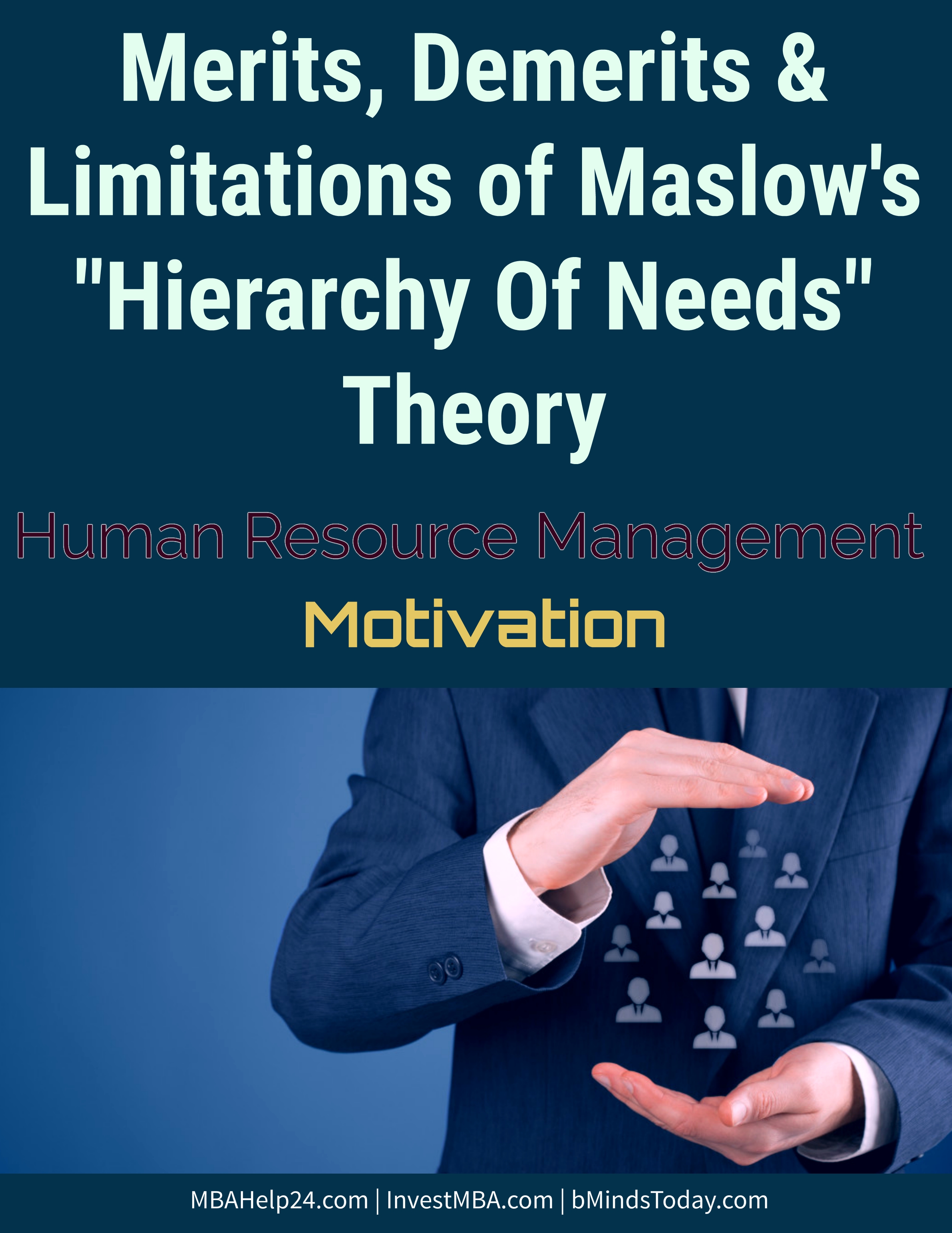 Advantages, Disadvantages and Limitations of Maslow's Hierarchy of Need Theory hierarchy of needs Limitations Of Maslow’s &#8216;Hierarchy of Needs’ Theory | Merits | Demerits advantages disadvatages and limitations of maslow hierarchy of needs theory